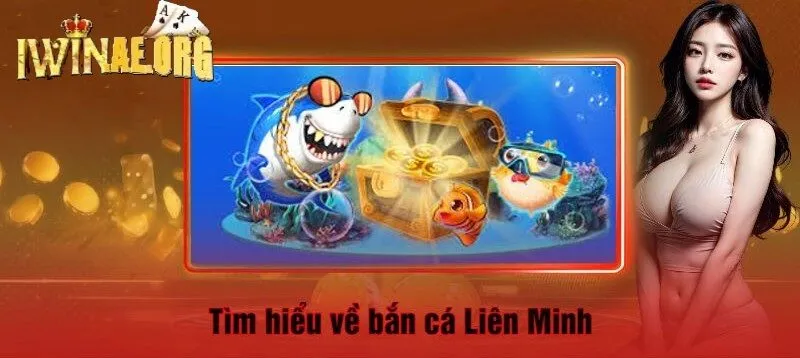 Tìm hiểu về Bắn Cá Liên Minh Iwin